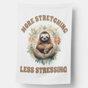 More Stretching Less Stressing Sloth House Flag