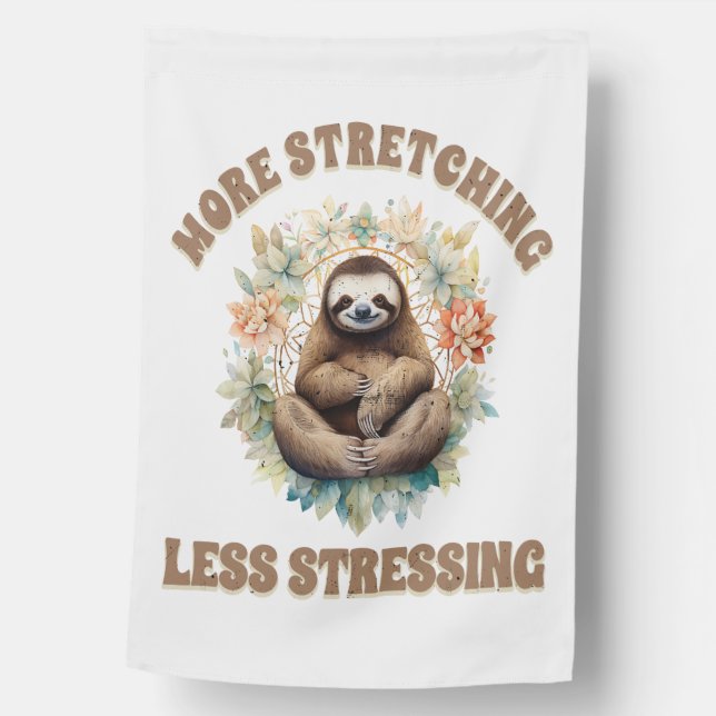 More Stretching Less Stressing Sloth House Flag (Front)