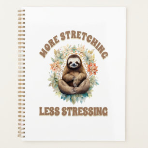 More Stretching Less Stressing Sloth Planner