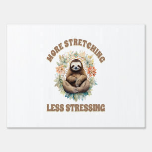 More Stretching Less Stressing Sloth Sign