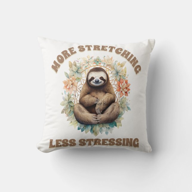 More Stretching Less Stressing Sloth Throw Pillow (Front)