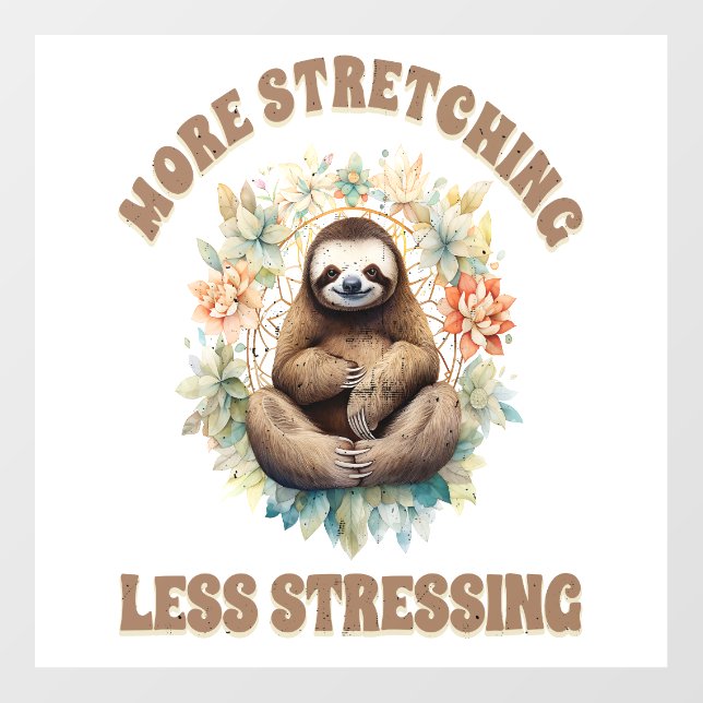 More Stretching Less Stressing Sloth Wall Decal (Front)