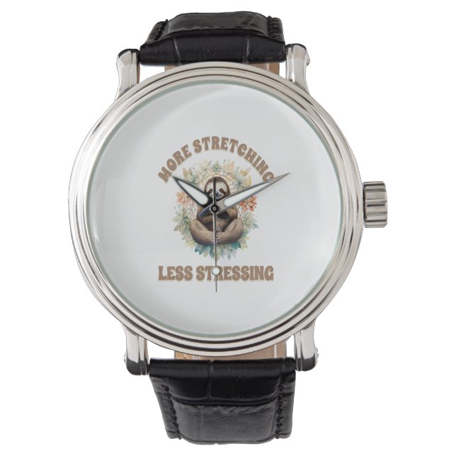 More Stretching Less Stressing Sloth Watch (Front)