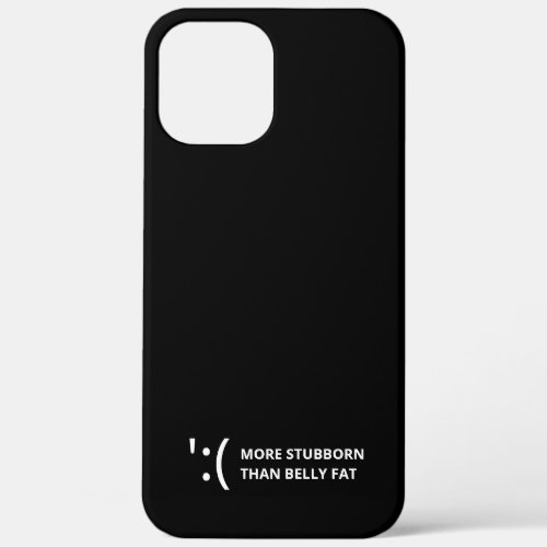 More Stubborn Funny iPhone 12 Pro Max Case