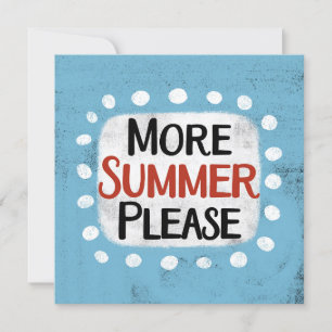 More Summer Please Greeting Card