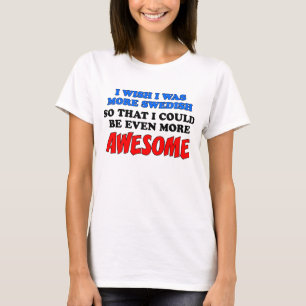 More Swedish More Awesome T-Shirt