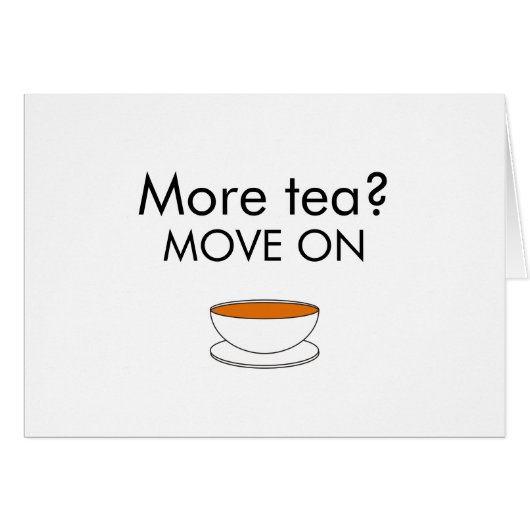 More tea? MOVE ON Cards (Front Horizontal)