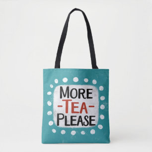 More Tea Please Tote Bag