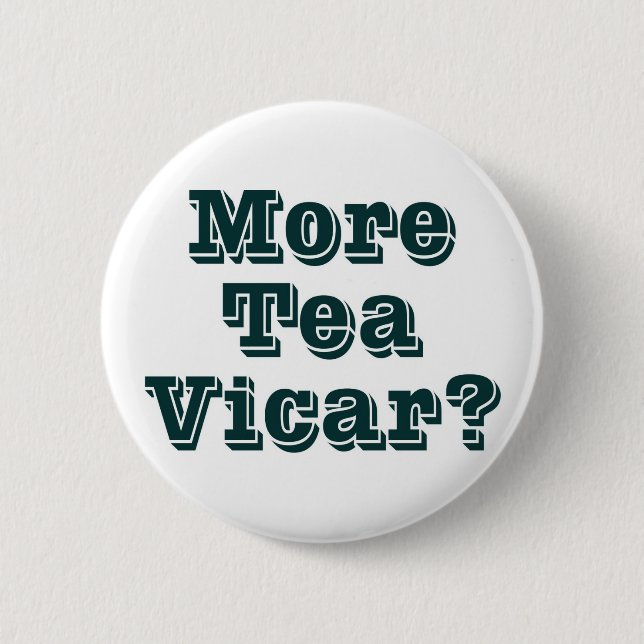 More Tea Vicar Button (Front)