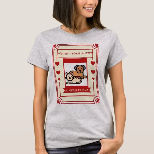 More Than A Pet A Hero Friend T-Shirt