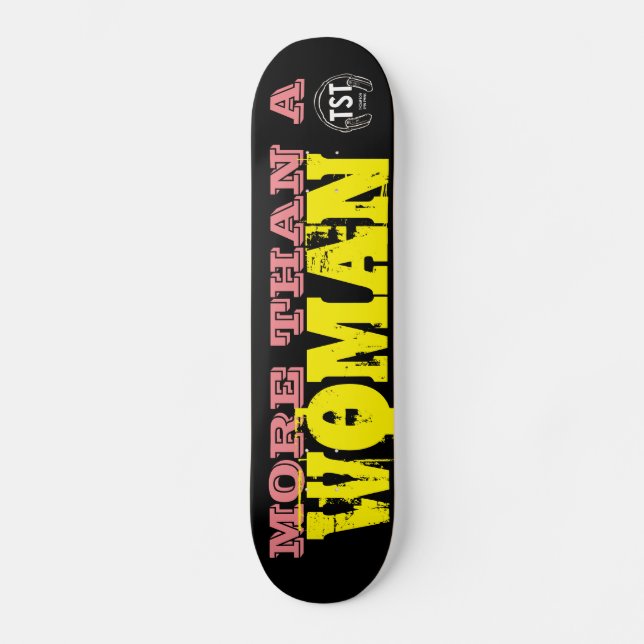 MORE THAN A WOMAN Skateboard (Front)