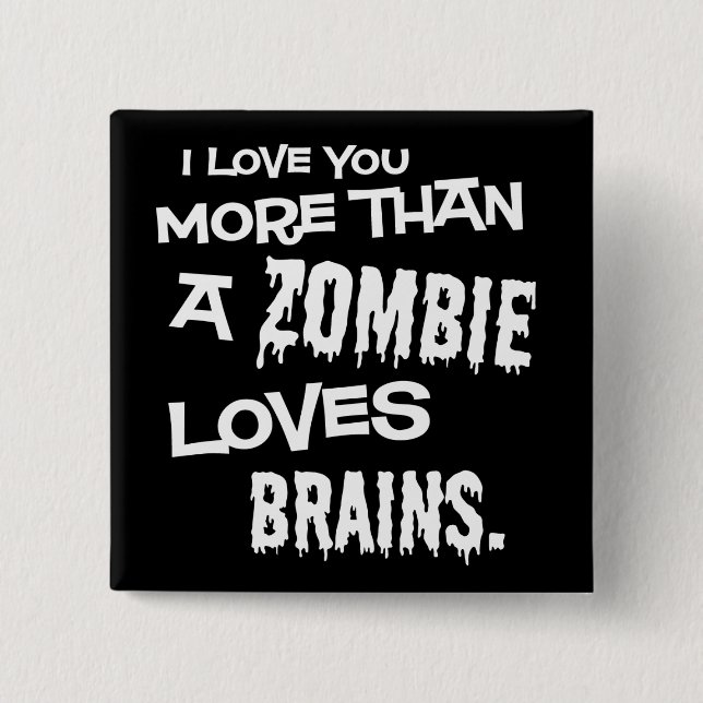 More Than A Zombie Loves Brains Button (Front)