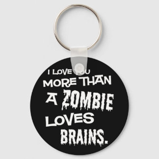 More Than A Zombie Loves Brains Keychain