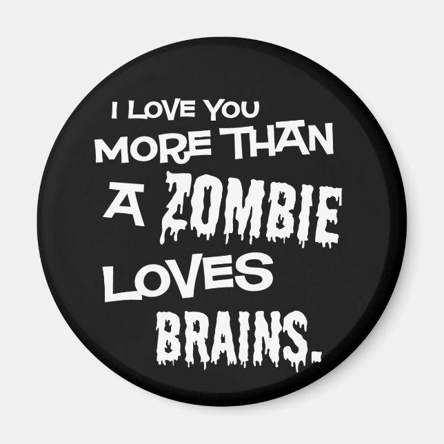 More Than A Zombie Loves Brains Magnet (Front)
