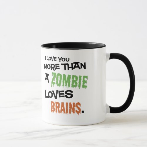 More Than A Zombie Loves Brains Mug