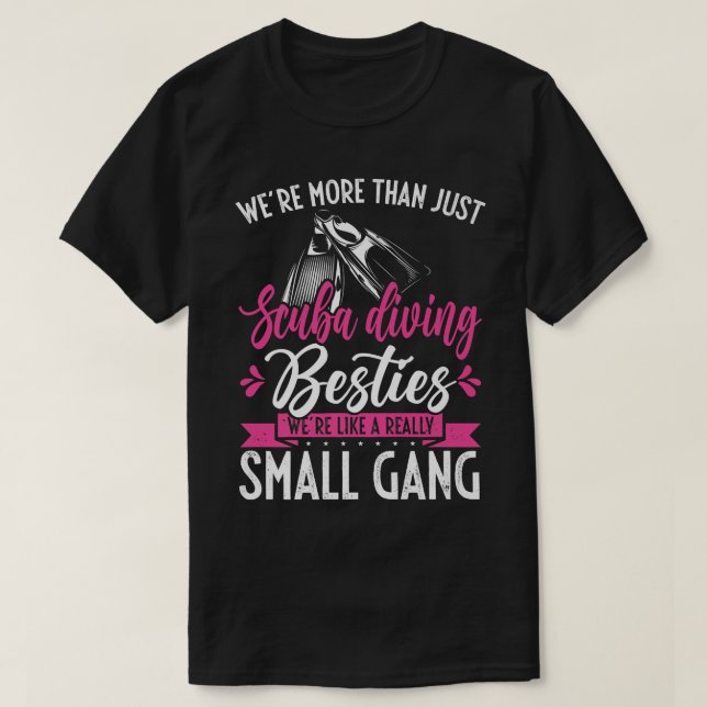 More Than Just Scuba Diving Besties Really A Small T-Shirt (Design Front)