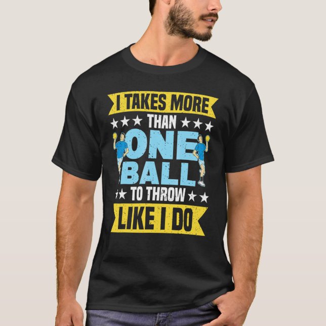 More Than One Ball To Throw Like I Do Dodgeball Ga T-Shirt (Front)