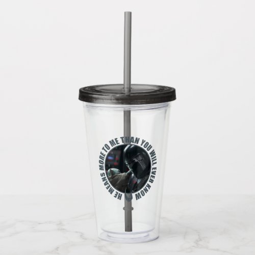 More Than You Will Ever Know Acrylic Tumbler