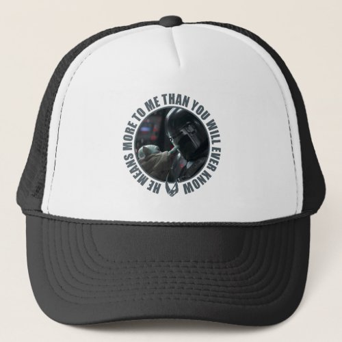 More Than You Will Ever Know Trucker Hat