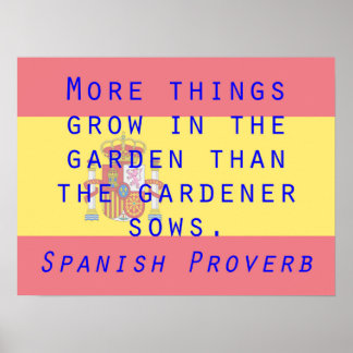 More Things Grow - Spanish Proverb Poster