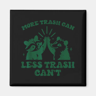 More Trash Can Less Cant Raccoon Funny Saying Men  Magnet