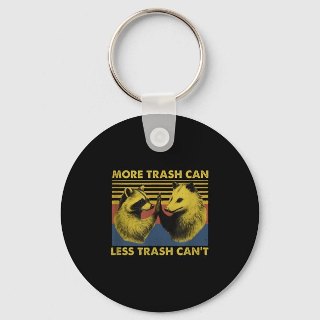 More Trash Can Less Trash Can't Funny Raccoon Meme Keychain (Front)