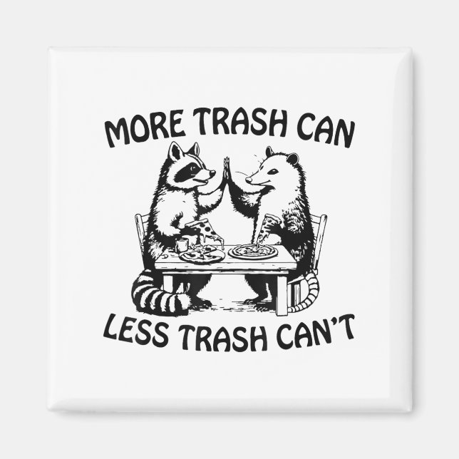 More Trash Can Less Trash Can't Funny Raccoon Ossu Magnet (Front)