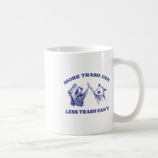 More Trash Can Less Trash Can't Funny Raccoon Sayi Coffee Mug