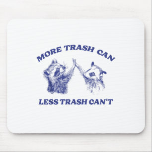 More Trash Can Less Trash Can't Funny Raccoon Sayi Mouse Pad