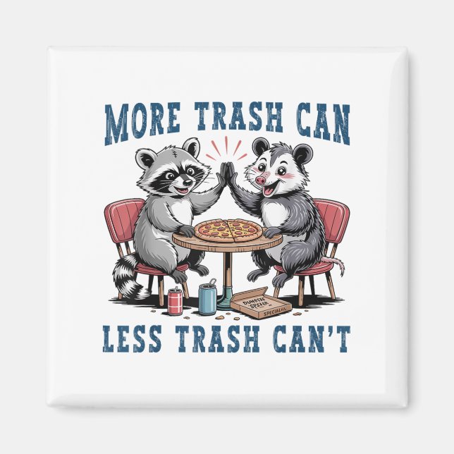 More Trash Can Less Trash Can't Funny Raccoon Ssum Magnet (Front)