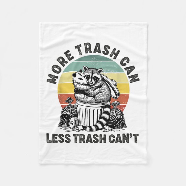 More Trash Can Less Trash Can't Raccoon Ssum Funny Fleece Blanket (Front)