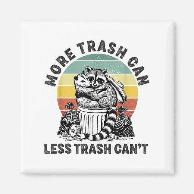 More Trash Can Less Trash Can't Raccoon Ssum Funny Magnet (Front)