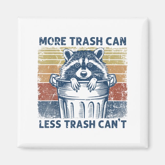 More Trash Can Less Trash Can't Trash Panda Raccoo Magnet (Front)