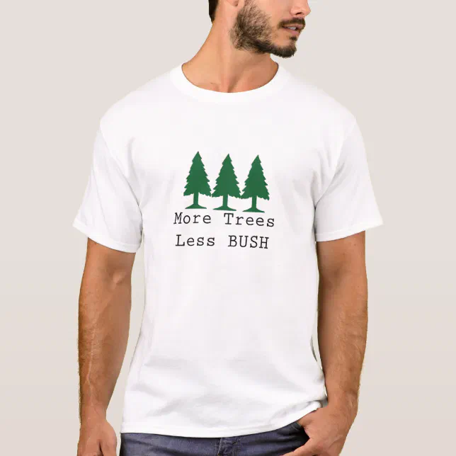 トップス *Rare* A/W 04 More Forest, Less Bushes More Trees, Less BUSH T-Shirt | Zazzle