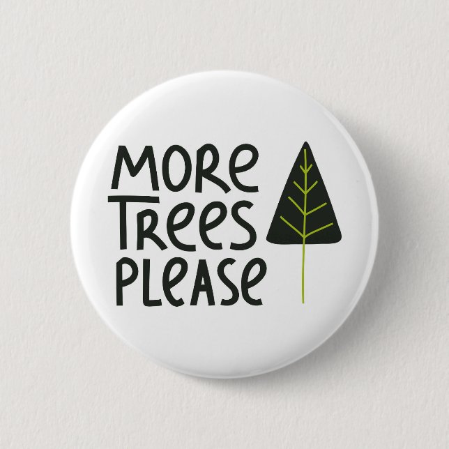 More Trees Please Button (Front)