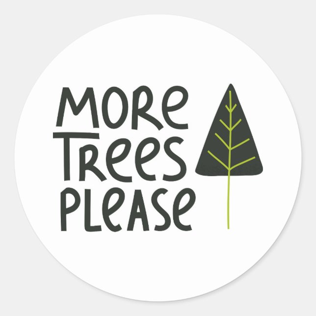 More Trees Please Classic Round Sticker (Front)