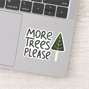 More Trees Please Sticker