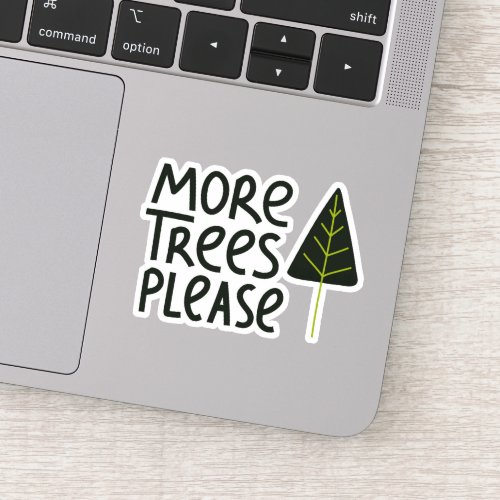 More Trees Please Sticker