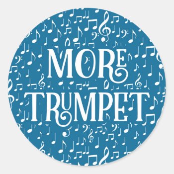 More Trumpet - Blue White Music Classic Round Sticker by MusicShirtsGifts at Zazzle