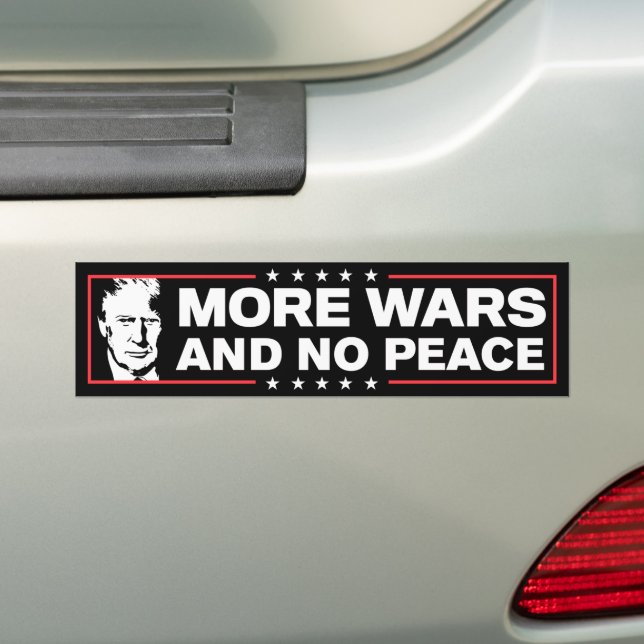 More War And No Peace Venezuela Anti-Trump Bumper Sticker (On Car)
