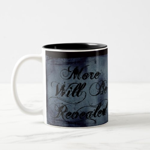 More Will Be Revealed Two_Tone Coffee Mug