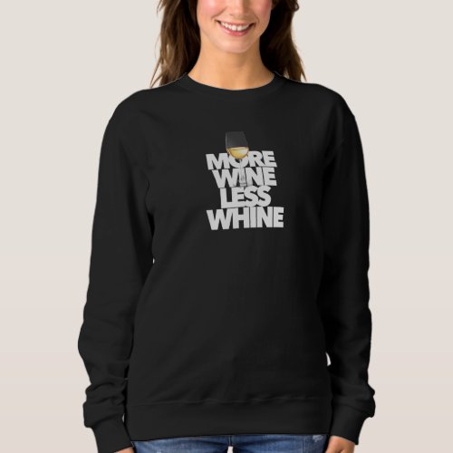 More Wine Less Whine Best Friend Rose Cab Chardonn Sweatshirt