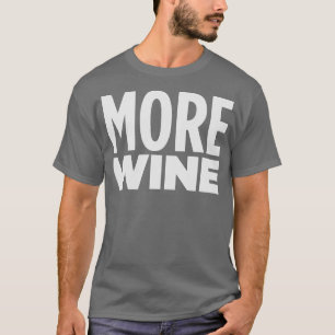 MORE WINE T-Shirt