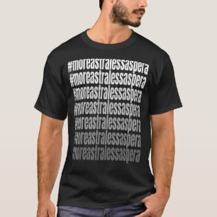 Moreastralessaspera Spin On Latin Phrase Astra Wom T-Shirt