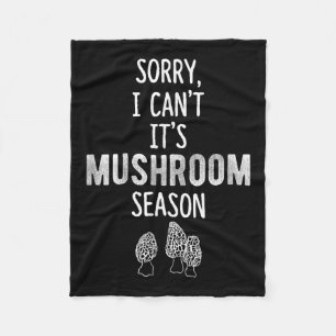 Morel Hunter Sorry I Can't It's Mushroom Season Fo Fleece Blanket
