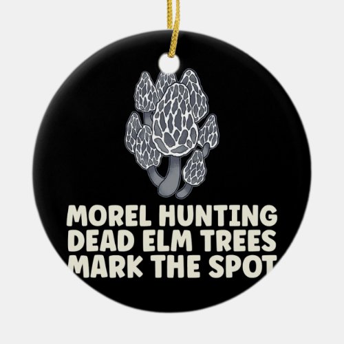 Morel Hunting Elm trees mark spot mushroom Ceramic Ornament