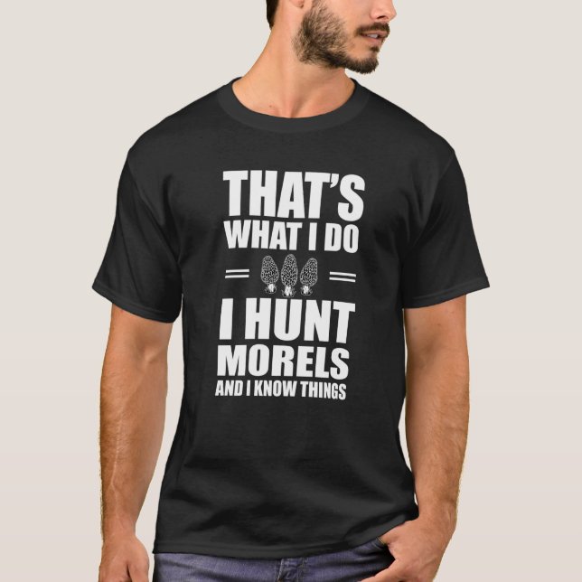 Morel Hunting Mushroom Hunter Pun Morels T-Shirt (Front)