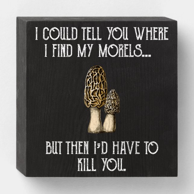 Morel Mushroom Hunter Funny Foraging Wooden Box Sign (Front Horizontal)