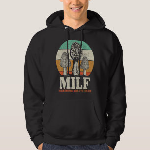Morel Mushroom Hunting M I L F Mushrooms I D Like Hoodie
