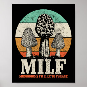 Morel Mushroom Hunting M.i.l.f. Mushrooms I'd Like Poster